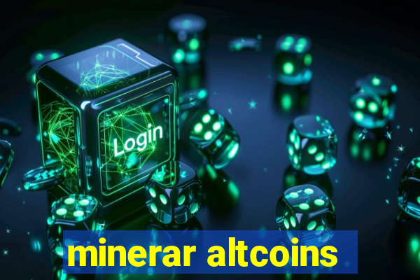 minerar altcoins